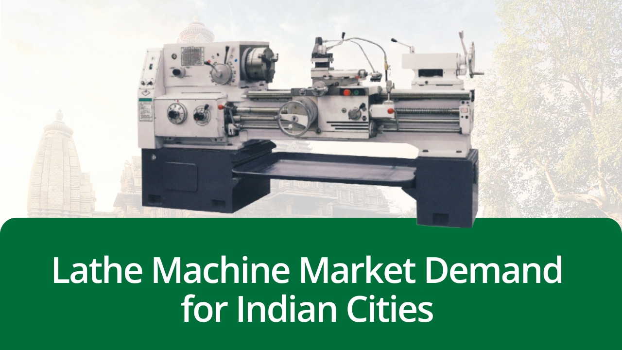 Lathe Machine Market Demand for Indian Cities